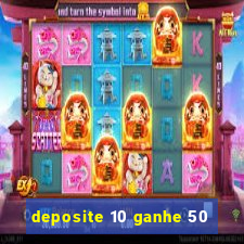 deposite 10 ganhe 50